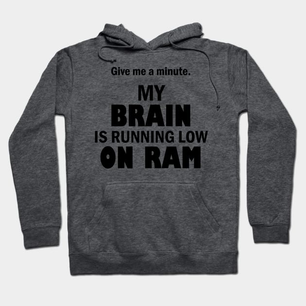 My brain is running low on ram – Funny tech humor Hoodie by Bethany-Bailey